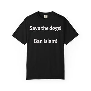 Save the dogs Ban Islam T-shirt | Controversial Text Tee image 5