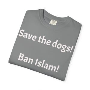 Save the dogs Ban Islam T-shirt | Controversial Text Tee image 7