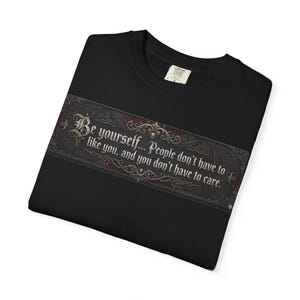 Be yourself...Unisex Garment-Dyed T-shirt