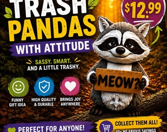 May include: A raccoon figurine holding a wooden sign that says MEOW? with text overlays including TRASH PANDAS WITH ATTITUDE, SASSY. SMART. AND A LITTLE TRASHY., STARTING AT $12.99, FUNNY GIFT IDEA, HIGH QUALITY & DURABLE, BRINGS JOY ANYWHERE, and COLLECT THEM ALL!