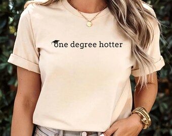 Embroidered Graduation shirt, One Degree Hotter shirt, Senior shirt, College Degree Shirt, College Grad Gift, Graduate Gift