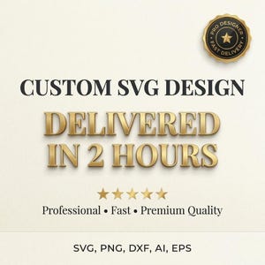 May include: A graphic design with the words "CUSTOM SVG DESIGN" and "DELIVERED IN 2 HOURS" in gold lettering. A gold seal reads "PRO DESIGNER FAST DELIVERY". The design also includes the text "Professional • Fast • Premium Quality". File formats include SVG, PNG, DXF, AI, and EPS.