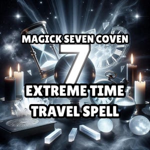 Pode incluir: Imagem com o texto "MAGICK SEVEN COVEN 7 EXTREME TIME TRAVEL SPELL". A imagem apresenta uma ampulheta, velas, um relógio de bolso, um livro, cristais e orbes brilhantes, tudo sobre um fundo celestial e esfumaçado.
