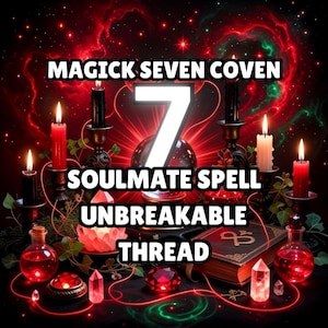 May include: An image with a mystical theme, featuring the text "MAGICK SEVEN COVEN SOULMATE SPELL UNBREAKABLE THREAD." The scene includes candles, crystals, a crystal ball, and a spell book, all set against a red and black background.