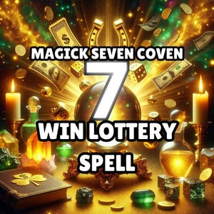May include: A central crystal ball sits on an ornate stand, surrounded by floating dollar bills, gold coins, dice, candles, and crystals. The text MAGICK SEVEN COVEN 7 WIN LOTTERY SPELL is displayed in bold white letters against a glowing golden background.