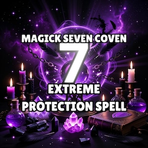 May include: An artistic digital image with a dark purple background, featuring the text "MAGICK SEVEN COVEN" and "EXTREME PROTECTION SPELL". The number "7" is prominently displayed. The image includes candles, crystals, potions, and a spell book.