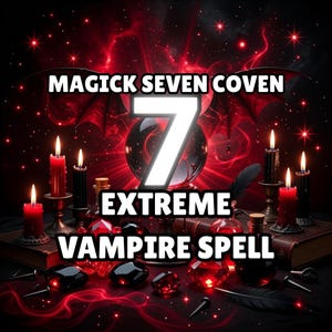 Może przedstawiać: Mroczny obraz z tekstem "MAGICK SEVEN COVEN 7 EXTREME VAMPIRE SPELL". Zawiera czerwone i czarne świece, kryształy i kryształową kulę. Tło to wirujący czerwony wzór z kształtem przypominającym nietoperza.