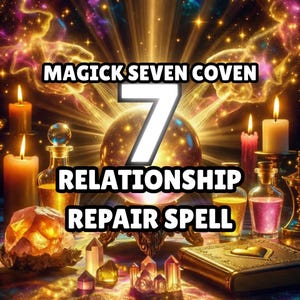 May include: An image with the text "MAGICK SEVEN COVEN 7 RELATIONSHIP REPAIR SPELL". The image features candles, crystals, a golden orb, and a book with a heart on the cover. The background is a vibrant display of light and color.