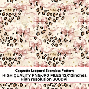 May include: A seamless digital pattern featuring a repeating leopard print background in shades of tan, brown, and black, accented with light pink bows and small gold hearts. Text reads: Coquette Leopard Seamless Pattern HIGH QUALITY PNG-JPG FILES 12X12inches High resolution 300DPi.