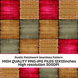 May include: A seamless patchwork pattern featuring squares in shades of red, brown, and green. The design includes the text "Rustic Patchwork Seamless Pattern" and "HIGH QUALITY PNG-JPG FILES 12X12inches High resolution 300DPI".