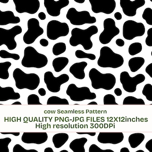 May include: Seamless pattern featuring black cow spots on a white background. The image includes the text "cow Seamless Pattern" and "HIGH QUALITY PNG-JPG FILES 12X12inches High resolution 300DPI".