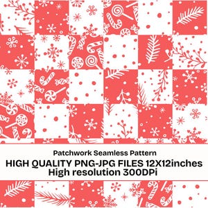 May include: A patchwork seamless pattern with a festive theme. The design features alternating red and white squares, each adorned with holiday-themed illustrations such as snowflakes, candy canes, and lollipops. The text reads: HIGH QUALITY PNG-JPG FILES 12X12 inches High resolution 300DPI.