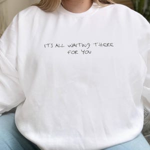 It's All Waiting There For You Handwriting Crewneck Sweatshirt