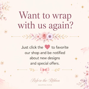 Puede incluir: Una tarjeta gr&aacute;fica de color rosa claro con ilustraciones florales de rosas y peque&ntilde;as flores en las esquinas. El texto dice: Want to wrap with us again? Just click the heart to favorite our shop and be notified about new designs and special offers. Before the Ribbon WRAPPING PAPER.