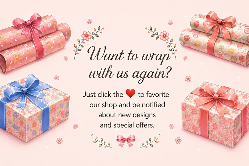 May include: An illustration featuring gift boxes and rolls of wrapping paper with floral patterns and ribbons. The text "Want to wrap with us again?" is displayed, along with a call to favorite the shop for updates.