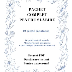 Peut inclure: Un document PDF blanc avec une bordure florale bleue et du texte en roumain. Le texte comprend "PACHET COMPLET PENTRU SLĂBIRE" et "10 rețete sănătoase". Le texte supplémentaire décrit l'organisation des repas, le suivi des progrès et la création d'habitudes saines.