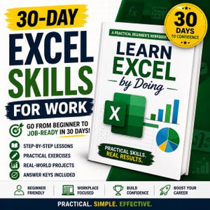 May include: A white workbook titled Learn Excel by Doing with a green Excel icon and bar chart graphic. The cover features text including 30-Day Excel Skills for Work, Go From Beginner to Job-Ready in 30 Days, and Practical Skills. Real Results.