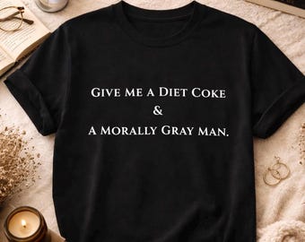 Morally Gray Man Diet Coke Shirt, Bookish Fantasy Romance Reader Tee