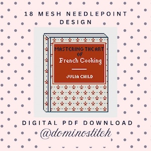 Peut inclure: Un motif de canevas 18 mesh représentant une couverture de livre intitulée Mastering the Art of French Cooking par Julia Child. Le design comprend un rectangle central rouge avec du texte blanc et un motif répétitif de fleur-de-lis rouge et bleu.