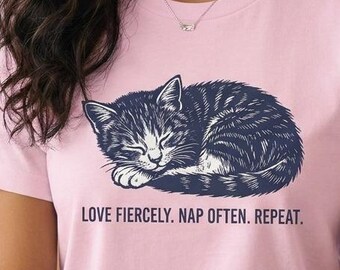 Cat T-Shirt "Love Fiercely. Nap Often. Repeat." Shirt Cute Cat Mom Cat Lover Gift