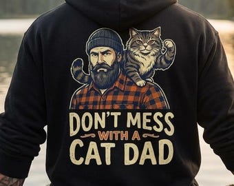 Cat Dad Hoodie "Don't mess with a cat dad" | Funny Cat Dad Sweatshirt Father's Day Gift