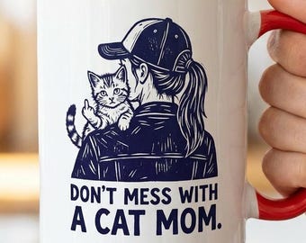 Don't Mess With a Cat Mom | Funny Cat Humor Cat Mom Gift Coffee Tea Mug 8 colors, 2 sizes