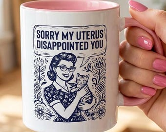 Sarcastic Cat Mom Mug "Sorry My Uterus Disappointed You" | Funny Cat Mom Gift Cat Lover Coffee Tea Bourbon Mug