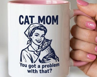 Old School Cat Mom mug "You Got a Problem With That?" | Funny Cat Humor Cat Mom Gift Coffee Tea Mug