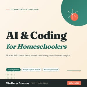May include: A promotional graphic for an AI and coding curriculum for homeschoolers. The design features the text "AI & Coding for Homeschoolers" in large, bold letters. Additional text includes "36-week complete curriculum" and "Grades K-8". The image also highlights "36 weekly lessons" and "140+ pages".