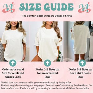 May include: Size guide for Comfort Color unisex t-shirts. The image shows three women wearing cream-colored t-shirts, with instructions on how to order for a relaxed, oversized, or shirt dress look. Text provides tips on measuring for the right fit.