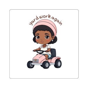 May include: A sticker featuring a cartoon illustration of a person driving a pink lawnmower. The person wears a pink hat and a white shirt. The text "yard work again" is written above the person's head in a handwritten font.