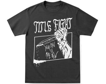 Title Fight "Your Pain Is Mine Now" | Premium Heavyweight Shirt **ALWAYS SIZE UP**