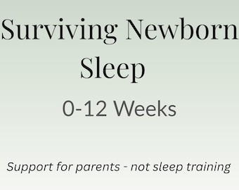 May include: Text on a light green background reads "Surviving Newborn Sleep 0-12 Weeks." Below, smaller text says "Support for parents - not sleep training."