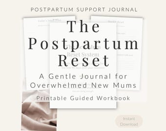 May include: A printable guided workbook titled "The Postpartum Reset System" for new parents. The journal is designed to support parents in the first 90 days after birth. The cover text reads "A Gentle Journal for Overwhelmed New Mums."