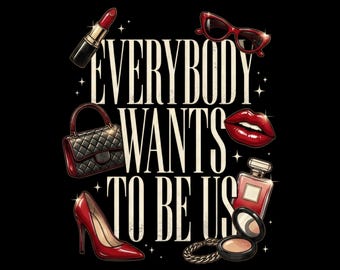 The Devil Wears ,Everybody Wants to Be Us PNG| Iconic Items T-Shirt, That's All PNG, Sassy Movie Quote, Red Shoe Fashion Top