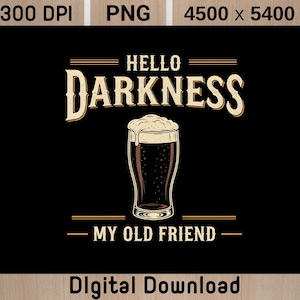 Può includere: Grafica digitale su sfondo nero con una pinta di birra scura con schiuma e la scritta "HELLO DARKNESS MY OLD FRIEND" in stile vintage. L'immagine è etichettata come "Download digitale".