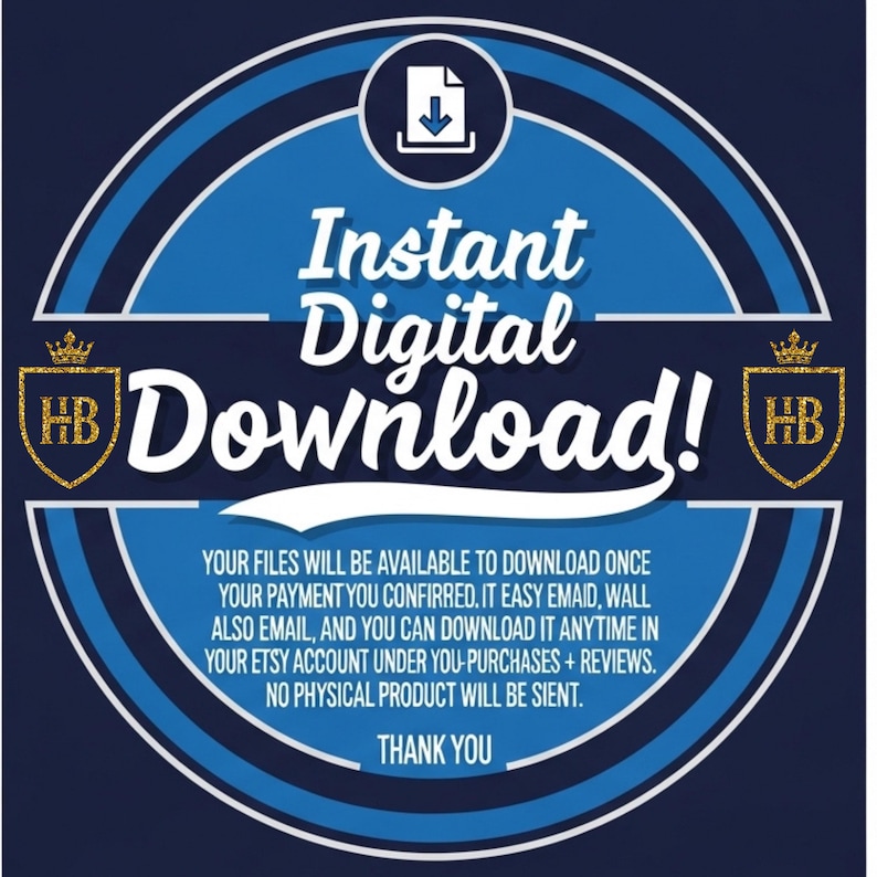 May include: A blue and white graphic with the words "Instant Digital Download!" in a stylized font. The design includes a download icon and gold accents. Text below explains digital file availability.