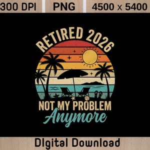 Pensionerad 2026 Inte mitt problem längre PNG, Rolig pensionering, Rolig pensionerad PNG, Pensionspresent till morfar, Pensionsfest, Kontorspensionerad