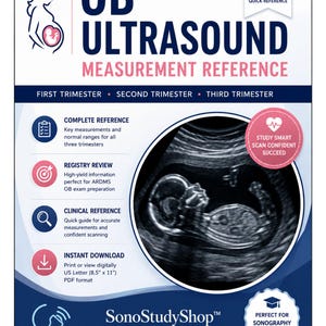 May include: A white and blue OB ultrasound measurement reference study guide featuring a fetal sonogram image. The text includes OB ULTRASOUND MEASUREMENT REFERENCE, FIRST TRIMESTER, SECOND TRIMESTER, THIRD TRIMESTER, and SonoStudyShop. It is 21.59 by 27.94 cm.