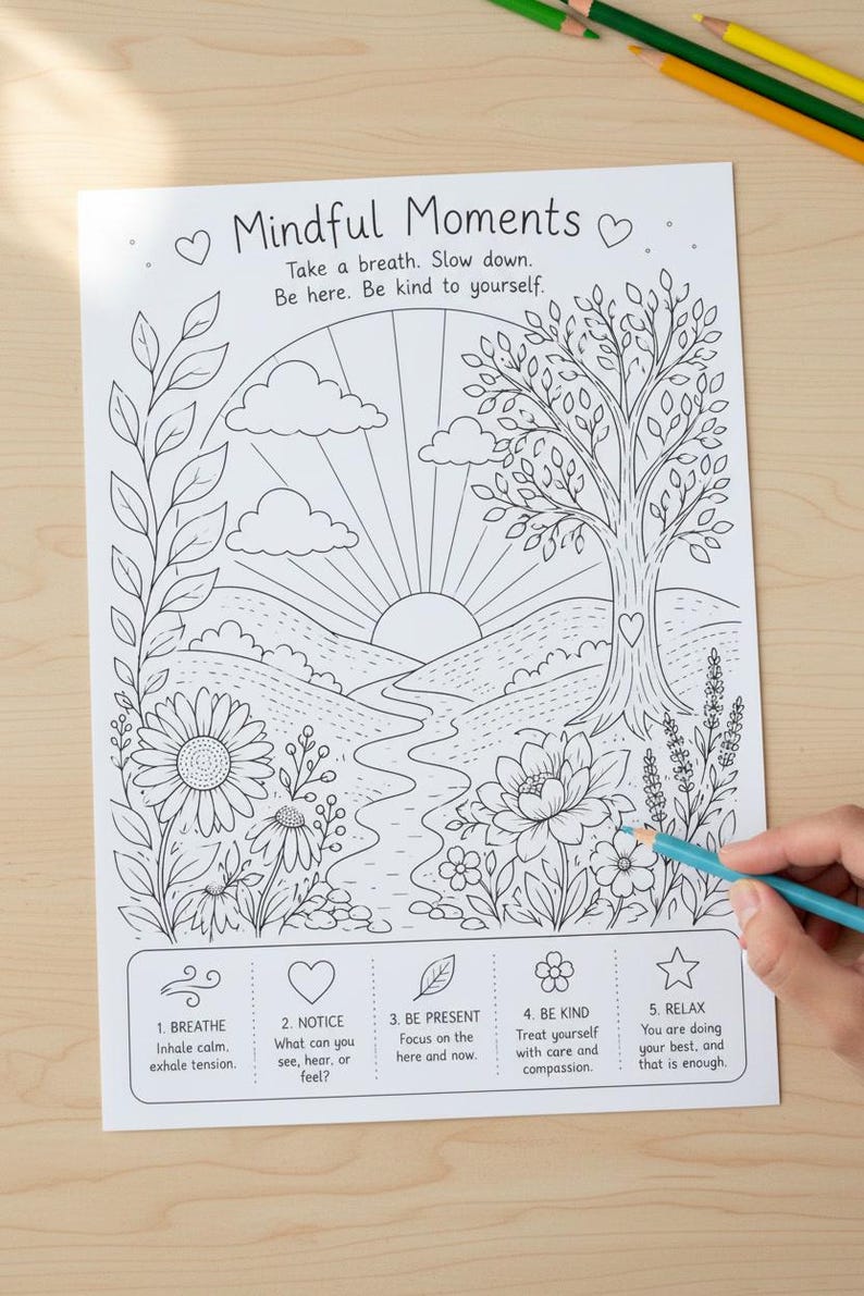 May include: A white coloring page titled Mindful Moments featuring a landscape with a sun, clouds, a tree, and flowers. Below the illustration are five numbered sections with text prompts for mindfulness, including BREATHE, NOTICE, BE PRESENT, BE KIND, and RELAX.