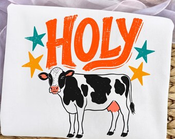 Holy Cow PNG, Trendy Cow PNG, Cute Animal PNG, Funny Catchphrase png, Farm Life png, Girly Boutique png, Western Cow png, Graphic Tee png