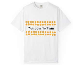 Wisdom In Pain Garment-Dyed T-Shirt, Unisex Cotton Casual Apparel