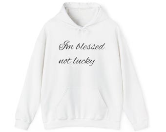 Blessed Not Lucky Unisex Hoodie – Cozy Faith-Based Sweatshirt
