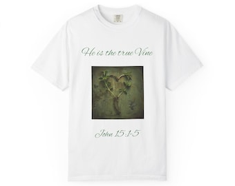 He Is True Vine T-Shirt, John 15:5 Faith Apparel, Garment-Dyed Cotton Tee