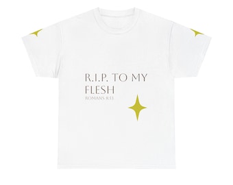 R.I.P To My Flesh - Religious, Perfect for Casual Wear, Gift for Friends, Fashion Statement, Cozy Comfort