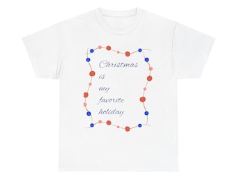 Christmas is My Favorite Holiday Tee | Unisex Cotton Festive Shirt