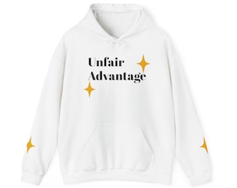 Unfair Advantage Hoodie – Motivational Affirmation Sweatshirt, Cozy Casual Wear