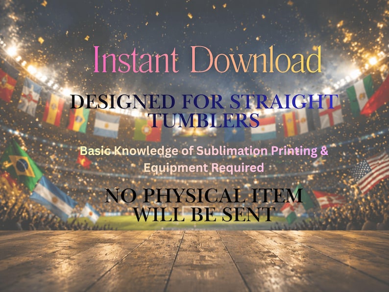 Pu&ograve; includere: Immagine con testo: "Download istantaneo PROGETTATO PER BICCHIERI DRITTI Conoscenza di base della stampa a sublimazione e attrezzatura richiesta NESSUN ARTICOLO FISICO VERR&Agrave; INVIATO." Sfondo di uno stadio con bandiere.