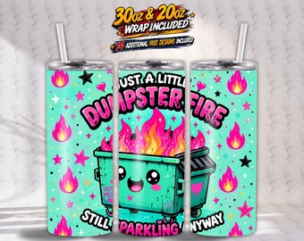 Just A Little Dumpster Fire PNG, Cute Funny Tumbler Wrap, Sarcastic 20oz 30oz Sublimation, Instant Download