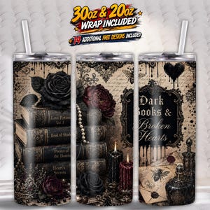 May include: A cylindrical tumbler with a straw featuring a dark aesthetic design of stacked vintage books, black roses, lit candles, and a decorative frame with the text Dark Books & Broken Hearts. The graphic includes envelopes, a bee, and pearls.
